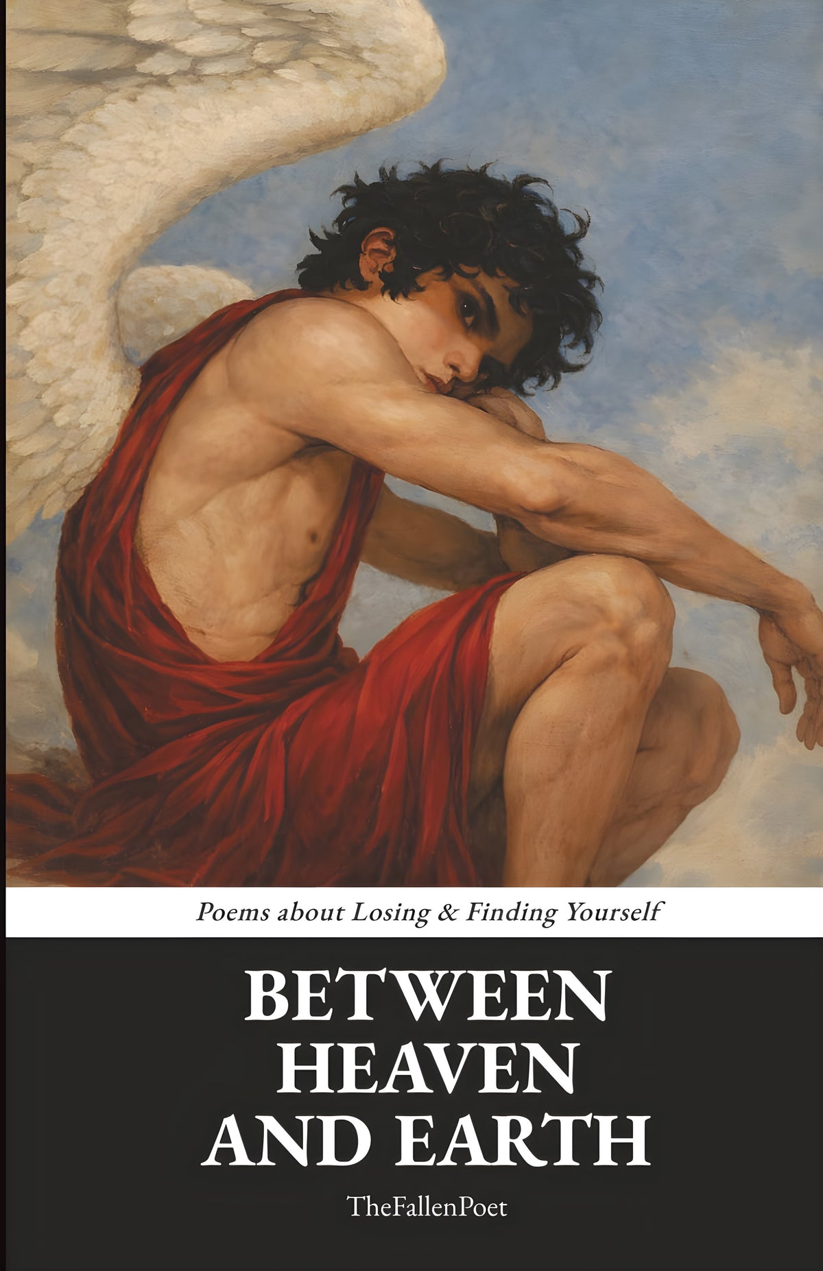Between Heaven and Earth: Poems about Losing & Finding Yourself, by TheFallenPoet